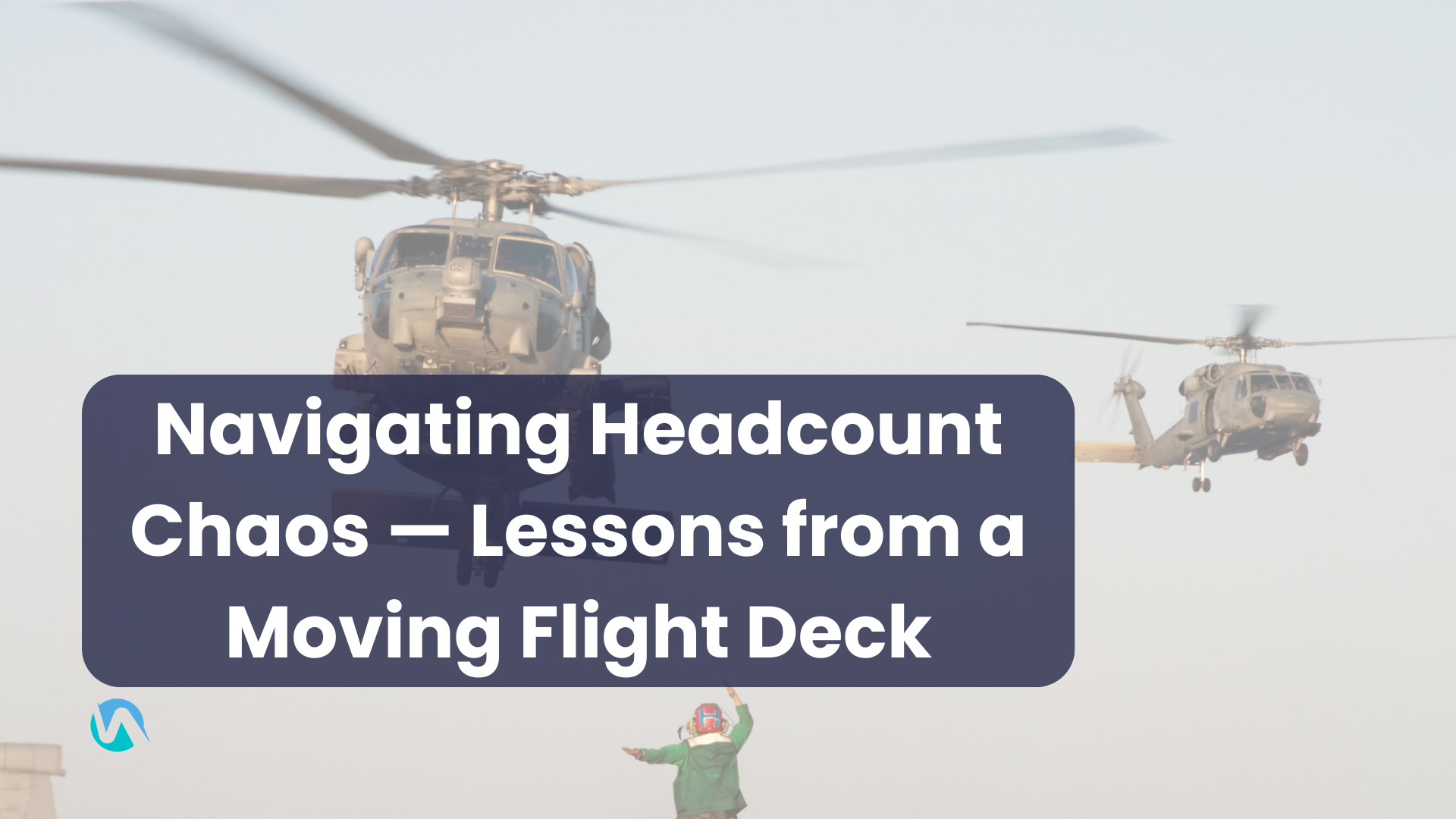 Navigating Headcount Chaos — Lessons from a Moving Flight Deck